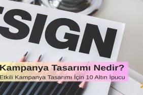 Kampanya Tasarımı Nedir Etkili Kampanya Tasarımı İçin 10 Altın Öneri